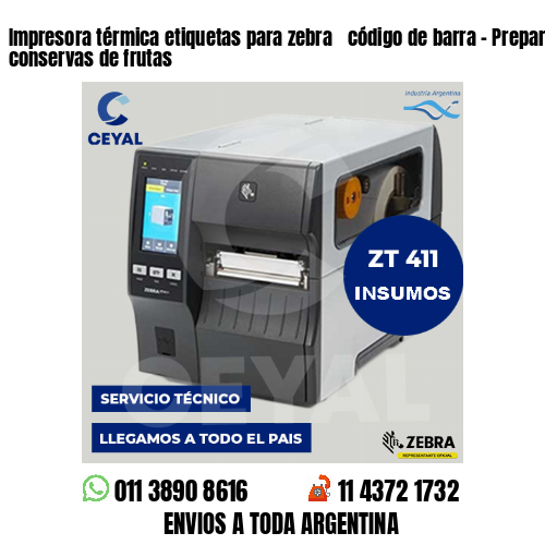 Impresora térmica etiquetas para zebra  código de barra – Preparación de conservas de frutas
